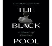 Tim MacGabhann The Black Pool : A Memoir of Forgetting Hardback Book Tim MacGabhann Multicolor