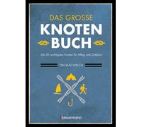 Tim MacWelch Ul Das große Knotenbuch - Die 50 wichtigsten Knoten für (Paperback)