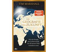 Tim Marshall Lu Die Geografie der Zukunft: Wie der Kampf um Vorherrsc (Hardback)