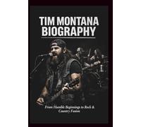 TIM MONTANA BIOGRAPHY: From Humble Beginnings to Rock & Country Fusion