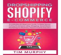 Tim Murphy Dropshipping Shopify E-commerce $12, 000/Month Beginners Guide To Tim Murphy Multicolor