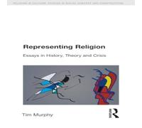 Tim Murphy Representing Religion: History, Theory, Crisis Paperback Book Tim Murphy Multicolor
