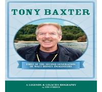 Tim O’Brien Tony Baxter: First of the Second Generation of Walt Disney Tim O’Brien Multicolor