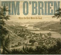 Tim O'Brien - Where The River Meets The Road