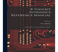 Tim O'Reilly X Toolkit Intrinsics Reference Manual: For Version 11 of the X Tim O'Reilly Multicolor