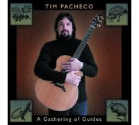 Tim Pacheco - A Gathering Of Guides (w/bonus track)
