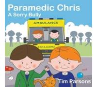 Tim Parsons Paramedic Chris: A Sorry Bully Hardcover Book Tim Parsons Multicolor
