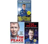 Tim Peake Collection 3 Books Set (The Astronaut Selection Test Book, Limitless The Autobiography, Ask an Astronaut)