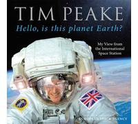 Tim Peake Hello, is this planet Earth? : My View from the International Tim Peake Multicolor