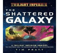 Tim Pratt The Shattered Galaxy: A Twilight Imperium Omnibus Paperback Book Tim Pratt Multicolor