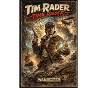 Tim Rader: Time Raider (Worlds Beyond Belief Temporal Adventures)