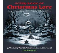 Tim Rayborn The Scary Book of Christmas Lore: 50 Terrifying Yuletide Tales Tim Rayborn Multicolor