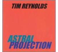 Tim Reynolds - Astral Projection