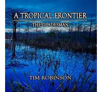 Tim Robinson A Tropical Frontier: The Gladesman Hardcover Book Tim Robinson Multicolor