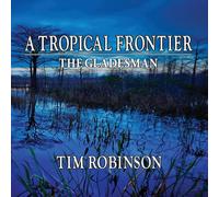 Tim Robinson A Tropical Frontier: The Gladesman Paperback Book Tim Robinson Multicolor