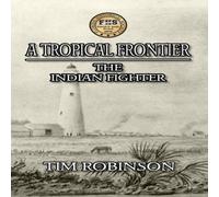 Tim Robinson A Tropical Frontier: The Indian Fighter Paperback Book Tim Robinson Multicolor