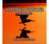 Tim Robinson A Tropical Frontier: The Promise Paperback Book Tim Robinson Multicolor