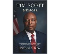 Tim Scott Memoir: From Poverty to Power: A Biography of Senator Timothy Eugene Scott’s Journey of Faith, Grit, and Breaking Barriers in American Politics
