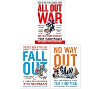 Tim Shipman Brexit Collection 3 Books Set (All Out War, Fall Out & No Way Out)