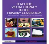 Tim Stafford Teaching Visual Literacy in the Primary Classroom : Comic Books Tim Stafford Multicolor