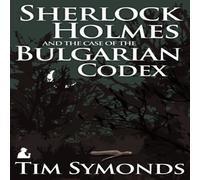 Tim Symonds Sherlock Holmes & the Case of the Bulgarian Codex Paperback Book Tim Symonds Multicolor
