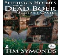 Tim Symonds Sherlock Holmes & The Dead Boer at Scotney Castle: 2nd Edition Tim Symonds Multicolor