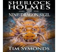 Tim Symonds Sherlock Holmes & The Nine-Dragon Sigil Paperback Book Tim Symonds Multicolor