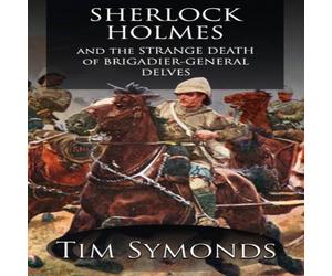Tim Symonds Sherlock Holmes & The Strange Death of Brigadier-General Delves Tim Symonds Multicolor