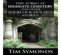 Tim Symonds The Torso At Highgate Cemetery & other Sherlock Holmes Stories Tim Symonds Multicolor