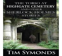 Tim Symonds The Torso At Highgate Cemetery & other Sherlock Holmes Stories Tim Symonds Multicolor