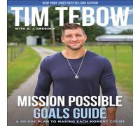 Tim Tebow Mission Possible Goals Guide : A 40-Day Plan to Making Each Moment Tim Tebow Multicolor