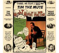 TIM THE MUTE: MIGHT NEVER HAPPEN - LP vinyl BRAND NEW