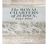 Tim Thornton The Royal Charters of Jersey, 1341-1687 Hardcover Book Tim Thornton Multicolor