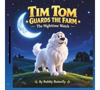 TIM TOM GUARDS THE FARM: The Nighttime Watch: Every farm has its quiet guardians, the ones who watch while everyone else sleeps. Great Pyrenees story for kids