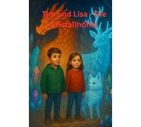 Tim und Lisa - Die Kristallhöhle (Tim und Lisa - Magische Geschichten)