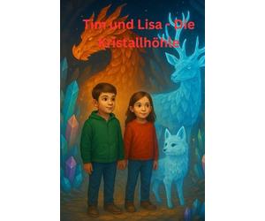 Tim und Lisa - Die Kristallhöhle (Tim und Lisa - Magische Geschichten)