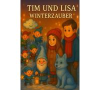 Tim und Lisa - Winterzauber (Tim und Lisa - Magische Geschichten)
