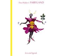 Tim Walker's Fairyland: Love and Legends