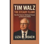 Tim Walz: The Steady Flame: How One Governor Challenged Erasure and Stirred the Nation