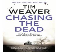 Tim Weaver Chasing the Dead : The gripping thriller from the bestselling Tim Weaver Multicolor