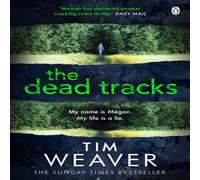 Tim Weaver The Dead Tracks : Megan is missing . . . in this HEART-STOPPING Tim Weaver Multicolor