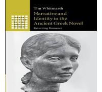 Tim Whitmarsh Narrative & Identity in the Ancient Greek Novel Paperback Book Tim Whitmarsh Multicolor