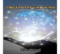 Tim Wood Creativity Unbound Hardcover Book Tim Wood Multicolor