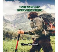 Tim Wood Echoes of Exploration Book - Paperback Tim Wood Multicolor