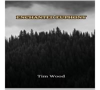 Tim Wood Enchanted Euphony Hardcover Book Tim Wood Multicolor