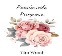 Tim Wood Passionate Purpose Hardcover Book Tim Wood Multicolor