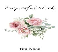 Tim Wood Purposeful Work Hardcover Book Tim Wood Multicolor