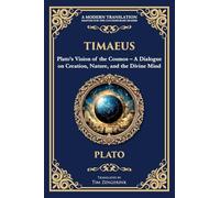 Timaeus: Plato's Vision of the Cosmos - A Dialogue on Creation, Nature, and the Divine Mind (355) (Library of Alexandria)