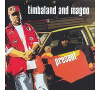 Timbaland & Magoo - Present