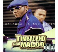 Timbaland & Magoo - Welcome to Our World